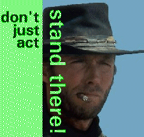 don't just act.  Stand There!